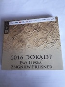 2016 Dokąd? - Ewa Lipska, Zbigniew Preisner 2CD