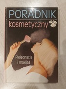 Poradnik kosmetyczny. Pielęgnacja i makijaż 