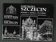 ZABYTKOWY SZCZECIN widoki z końca XX w Brzeziński