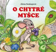O chytré myšce Soukupová Alena