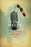 Muž, který polykal vítr Olga Walló