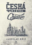 Česká Amerika - Chicago Jaroslav Kříž