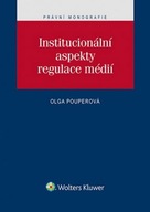 Institucionální aspekty regulace médií Olga Pouperová