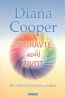 Uzdravte svůj život Diana Cooper