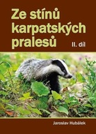 Ze stínů karpatských pralesů II. díl Hubálek