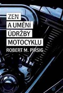 Zen a umění údržby motocyklu Robert M. Pirsig
