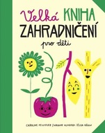 Velká kniha zahradničení pro děti Pellissier