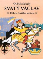 Svatý Václav - Příběh českého knížete Oldřich Selucký
