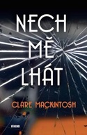 Nech mě lhát Clare Mackintosh