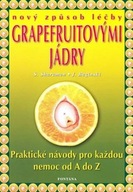 Nový způsob léčby grapefruitovými jádry - Praktické návody pro každou nemoc