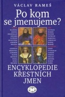 Po kom jmenujeme? - Encyklopedie křestních jmen Wacław Rameš