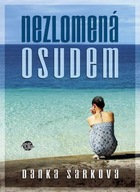 Nezlomená osudem (Kniha) Danka Šárková