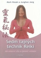 Sedm tajných technik Reiky - Jak umocnit sílu a zjemnit vnímání Hosak Mark,