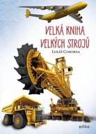 Velká kniha velkých strojů Lukáš Cohorna