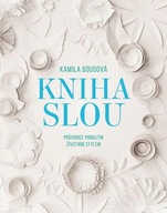 Kniha SLOU - Průvodce pomalým životním stylem Kamila Boudová
