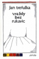 Vraždy bez rukavic Jan Trefulka