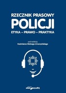 Rzecznik prasowy Policji Etyka, prawo, praktyka