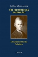 Tři filosofická pojednání / Drei philosophische Schriften Gotthold Ephraim
