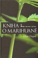 Kniha Libor Dupal Kniha o marihuaně