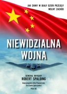 Niewidzialna wojna. Jak Chiny w biały dzień przejęły wolny Zachód