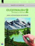 Olejomalba 2 snadno a rychle Jana Laštovičková Grygarová