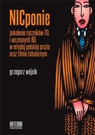 Nicponie. Pokolenie roczników 70. i wczesnych 80. w młodej polskiej prozie