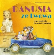 Danusia ze Lwowa. Wspomnienia Danuty Kominiak