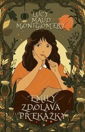 Emily zdolává překážky Lucy Maud Montgomery