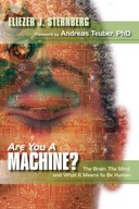Are You a Machine?: The Brain, the Mind, And What