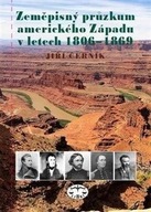 Zeměpisný průzkum amerického Západu v letech 1806-1869 Jiří Černík