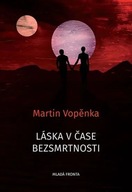 Láska v čase bezsmrtnosti Martin Vopěnka