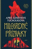 Milosrdné přízraky April Tucholke