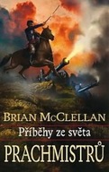 Příběhy ze světa Prachmistrů Brian McClellan