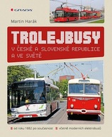 Trolejbusy v České a Slovenské republice a ve světě Martin Harák