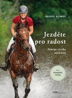 Jezděte pro radost - Principy výcviku mých koní Ingrid Klimke