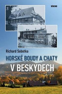Horské boudy a chaty v Beskydech Richard Sobotka