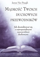 Mądrość Twoich duchowych przewodników. Jak na co dzień uzyskać pomoc i wspa