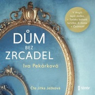 Dům bez zrcadel - audioknihovna Pekárková Iva