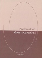 Mosty ponad čas Pavel Tomašovič