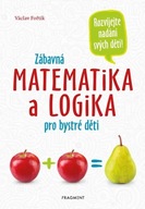 Zábavná matematika a logika pro bystré děti Fořtík Václav