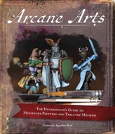 Arcane Arts: The Dungeoneer s Guide to Miniature