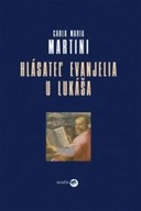 Hlásateľ evanjelia u Lukáša (Kniha) Carlo Maria Martini