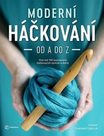 Moderní háčkování od A do Z - 14 projektů, na kterých si vyzkoušíte