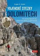 Vojenské stezky v Dolomitech - 30 neobyčejných túr, Historická fakta a