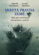 Skrytá pravda Země - Živly jako archetypy ekologického myšlení Zdeněk