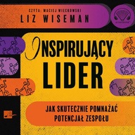 Inspirujący lider. Jak skutecznie pomnażać potencjał zespołu. Audiobook