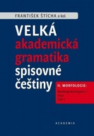 Velké akademické gramatika spisovné češtiny II. díl Morfologie: