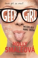 Geek Girl 2 Modelka mimo mísu Holly Smaleová
