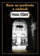 Kam jezdívalo z nádraží Praha-Těšnov Stanislav