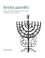 Archa paměti - Cesta pražského židovského muzea